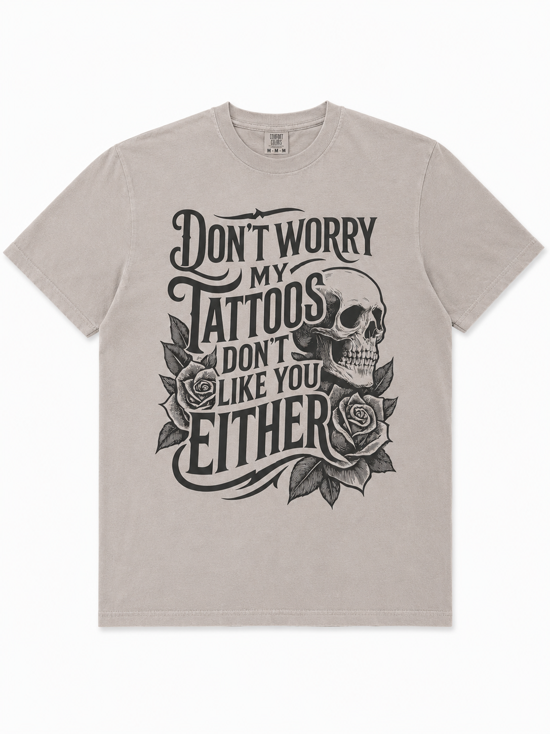 Don’t worry my tattoos don’t like you either