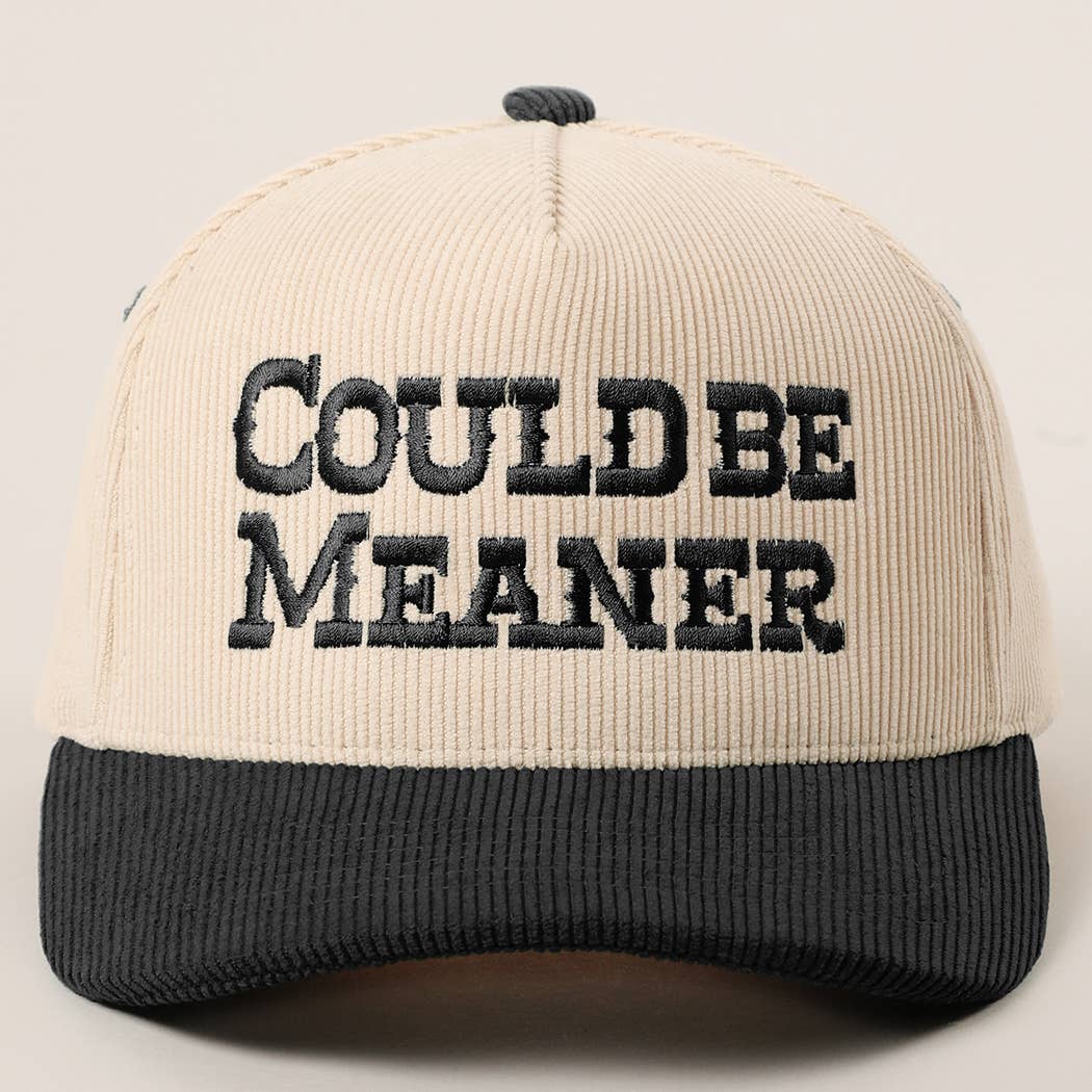 COULD BE MEANER Embroidered Corduroy Trucker Hat: BLACK / One Size