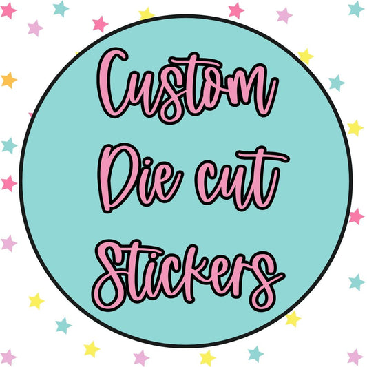 Custom Die Cut Stickers *Choose your size*: 3.5"