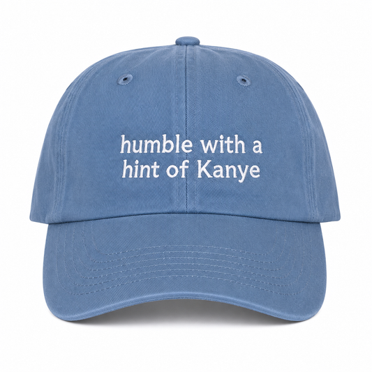 Humble with a hint of Kanye