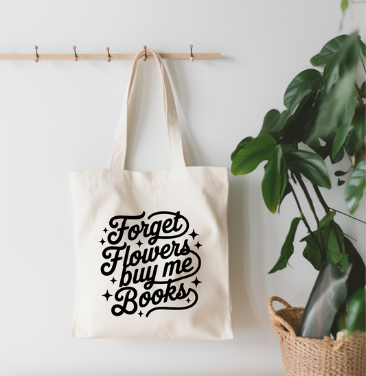 Forget Flowers Buy Me Books Canvas Tote Bag