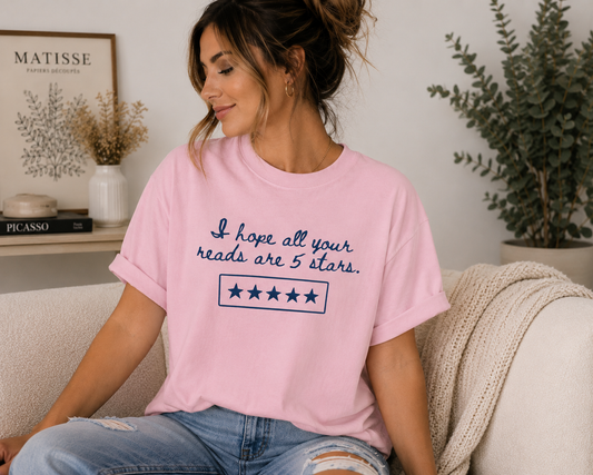 I Hope All Your Reads Are 5 Stars Shirt | Book Lover Tee | Comfort Colors Blossom Pink | Reader Gift | BookTok Graphic T-Shirt | Bibliophile Tee