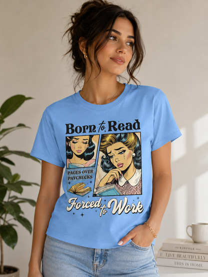 Born to Read Forced to Work Shirt | Funny Book Lover Tee