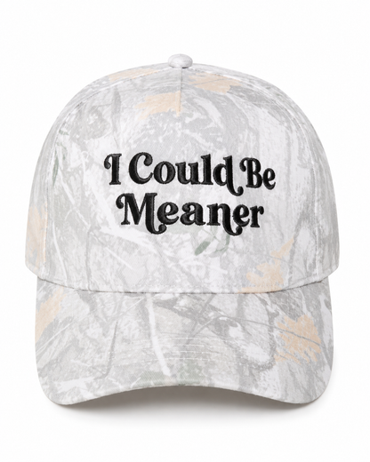 I could be meaner | Camo Trucker Hat