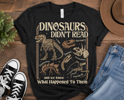 Dinosaurs Didn’t Read Shirt | Funny Book Lover Tee